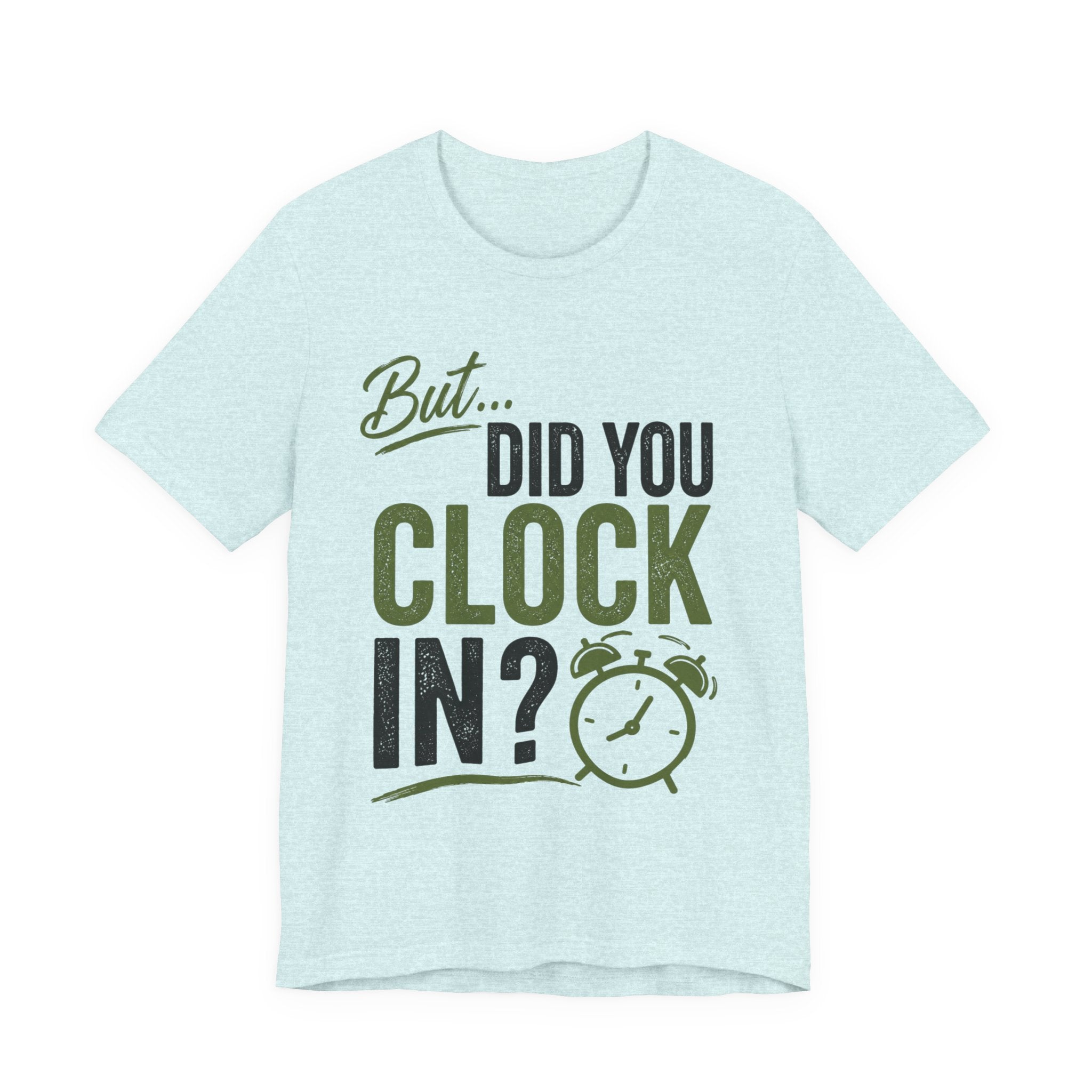 But, Did You Clock In?