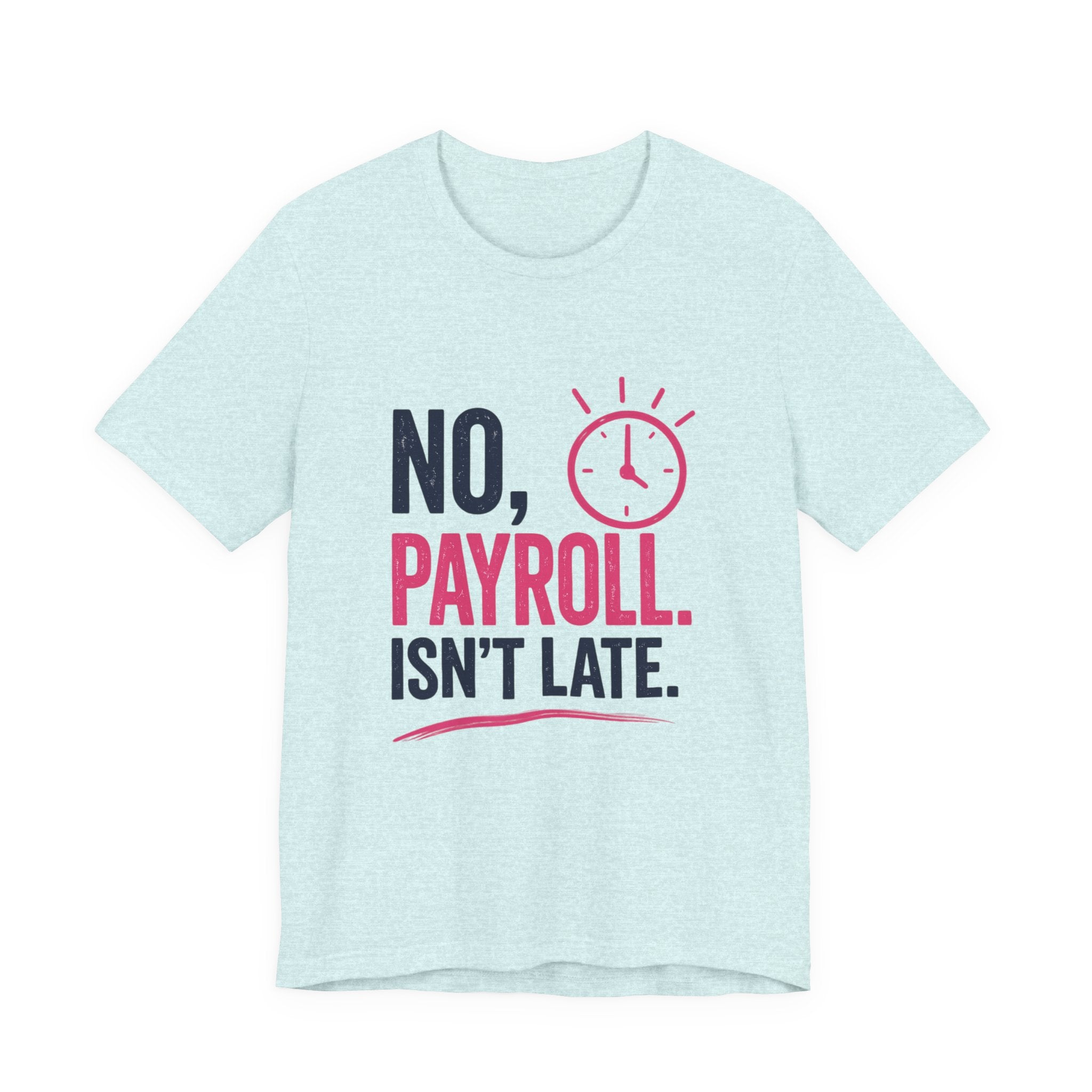 No, Payroll Isn’t Late