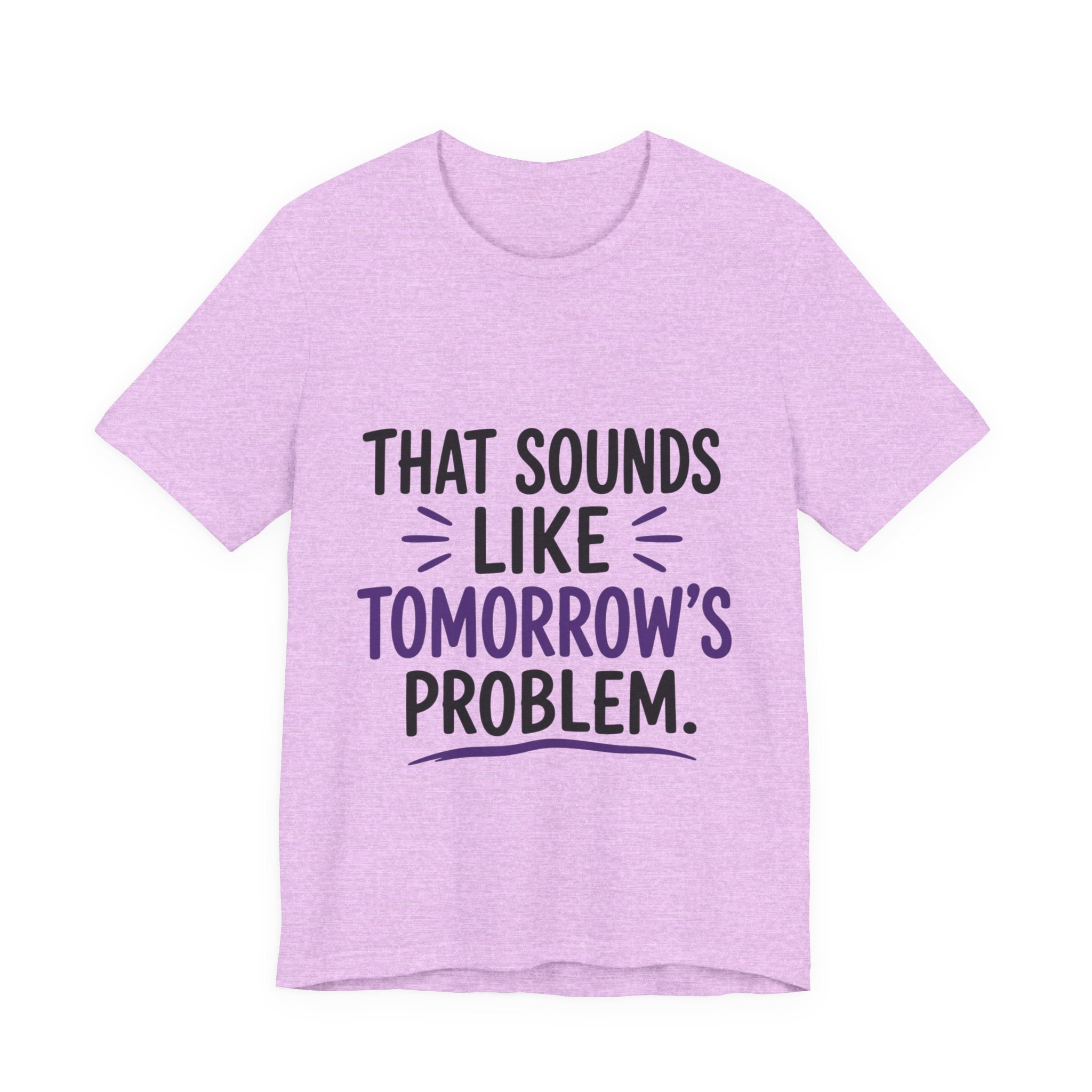 That Sounds Like Tomorrow’s Problem