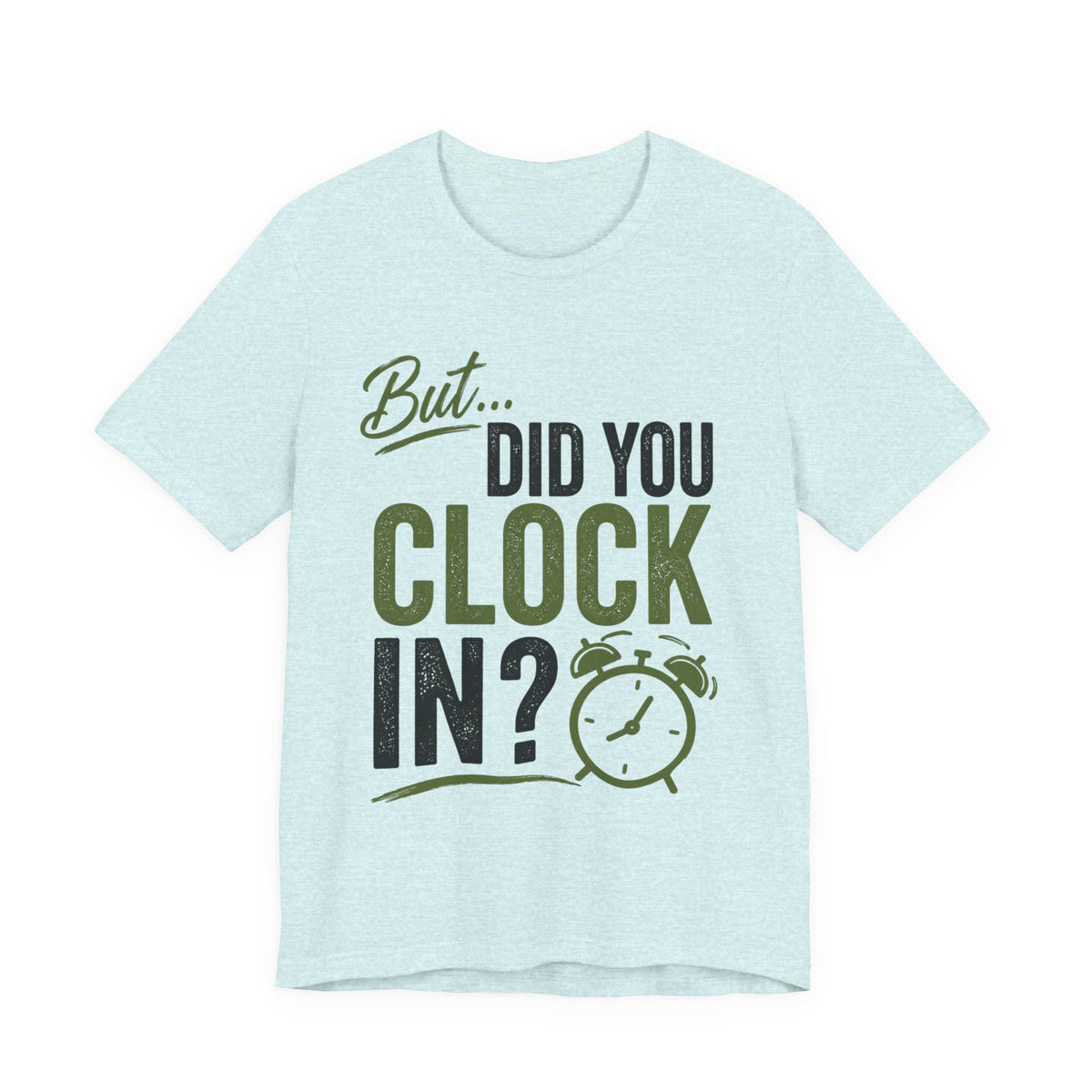 But, Did You Clock In?