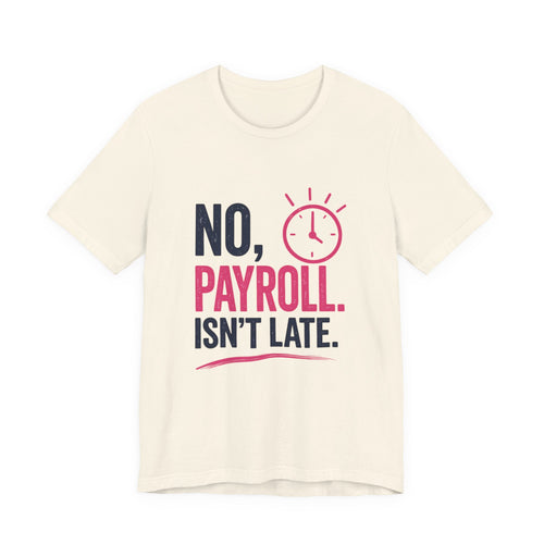 No, Payroll Isn’t Late