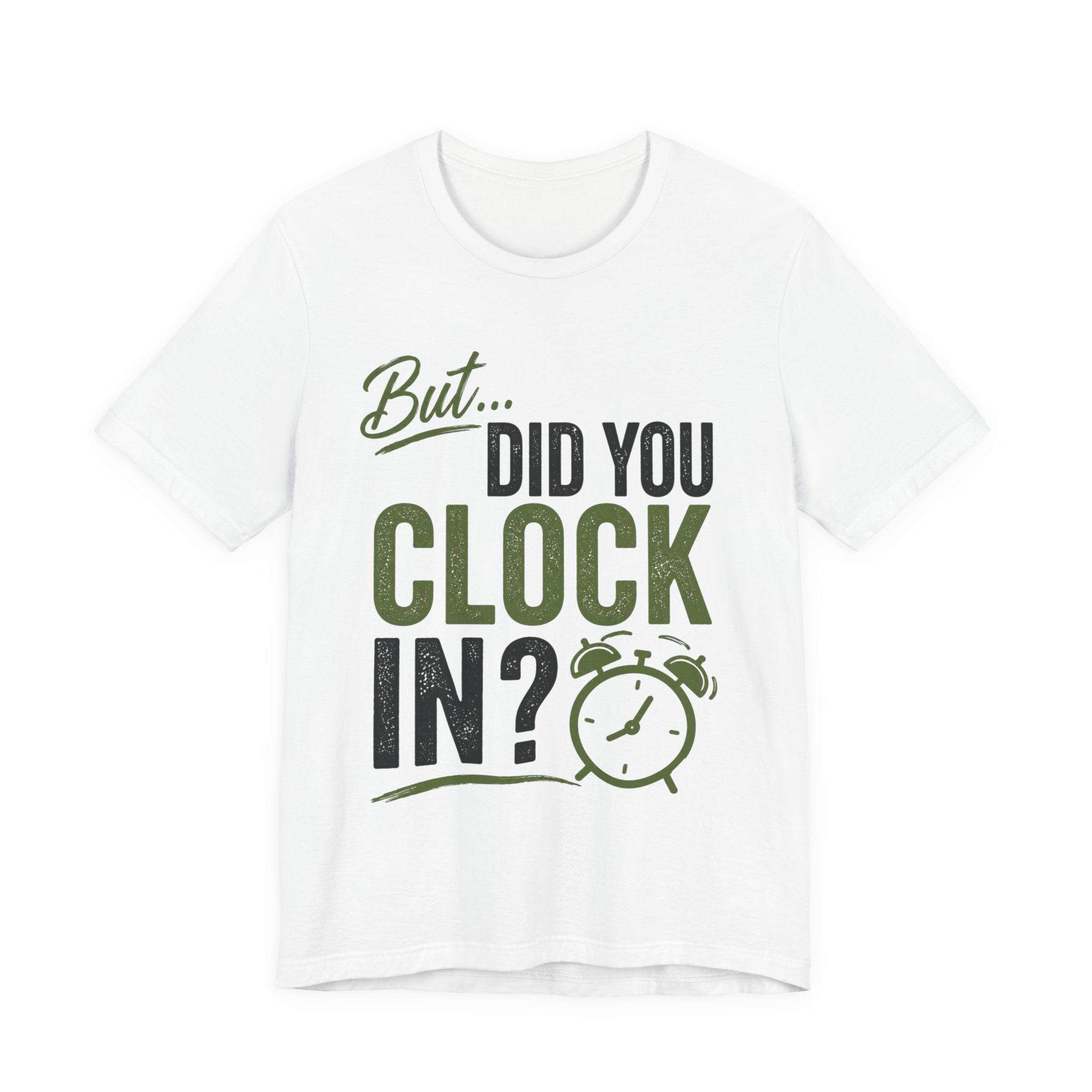But, Did You Clock In?